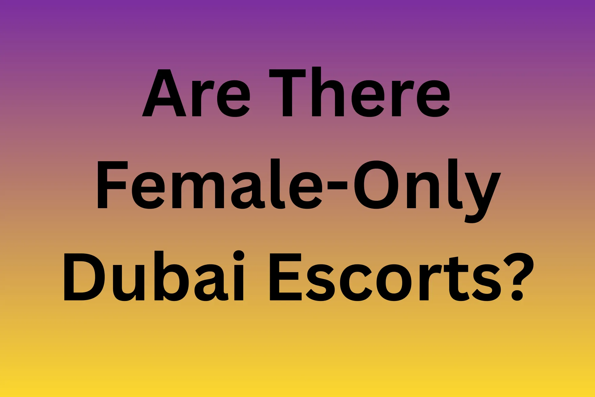 Are There Female-Only Dubai Escorts